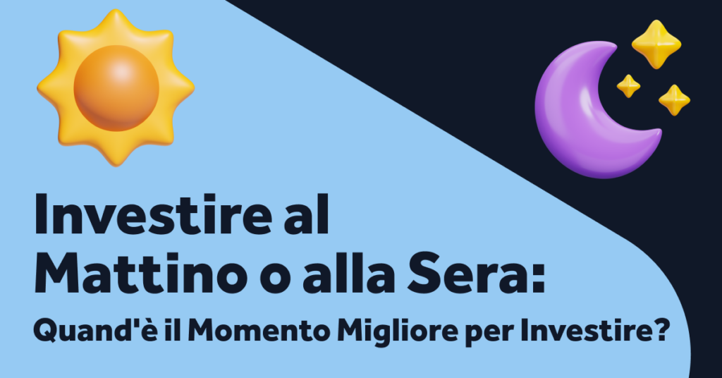 Quand'è il Momento Migliore per Investire?