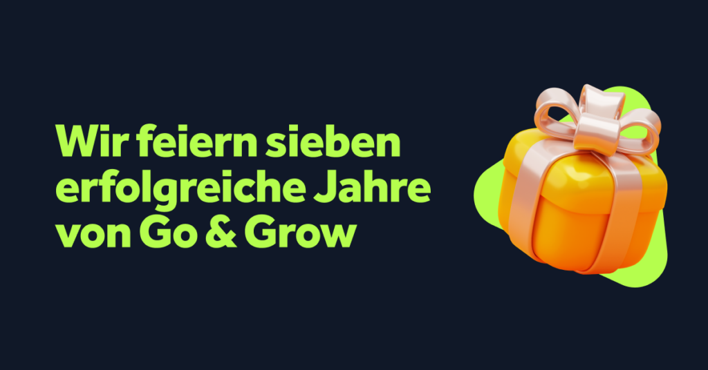 Wir feiern sieben erfolgreiche Jahre von Go & Grow